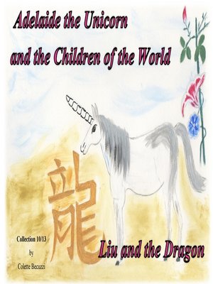 cover image of Adelaide the Unicorn and the Children of the World--Liu and the Dragon